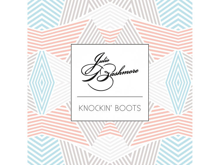 Julio Bashmore – ‘Knockin’ Boots’ Julio Bashmore – ‘Knockin’ Boots’